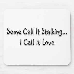 Sommigen noemen het stalking muismat