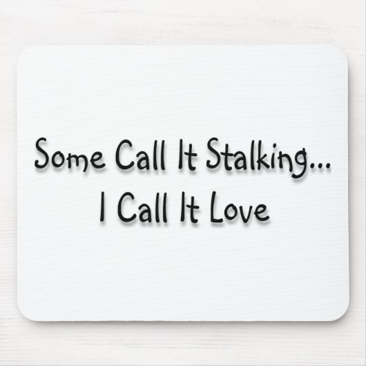 Sommigen noemen het stalking muismat (Voorkant)