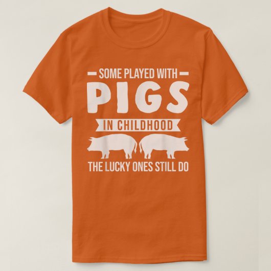 Sommigen speelden met varkens in de kindertijd Var T-shirt (Design voorkant)