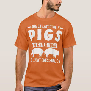 Sommigen speelden met varkens in de kindertijd Var T-shirt