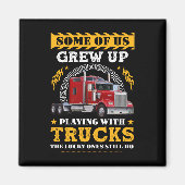 Sommigen van ons groeiden op met vrachtwagens magneet (Voorkant)