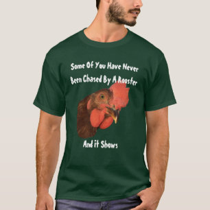 Sommigen van u zijn nog nooit door een rooster gek t-shirt