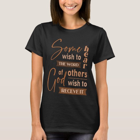 Sommigen willen het woord God horen, anderen wille T-shirt (Voorkant)