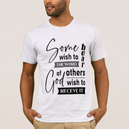 Sommigen willen het woord God horen, anderen wille T-shirt