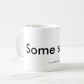 Sommigen zeggen...Mok Koffiemok (Voorkant links)