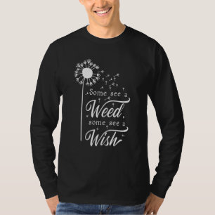 Sommigen zien een onkruid, sommigen zien een schit t-shirt