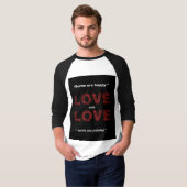"SOMMIGEN ZIJN GELUKKIGE LIEFDE EN SOMMIGEN ZIJN P T-SHIRT (Voorkant volledig)