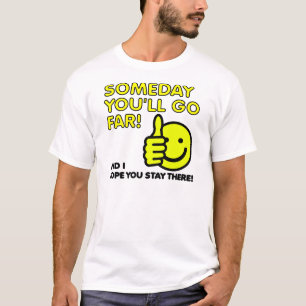 Sommigen zullen ver weg gaan, grappige T-Shirt