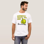 Sommigen zullen ver weg gaan, grappige T-Shirt (Voorkant volledig)