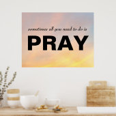 "SOMS ALLES WAT JE MOET DOEN IS PRAY POSTER" POSTER (Keuken)