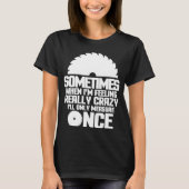 Soms als ik me echt gek voel, meet dan af t-shirt (Voorkant)