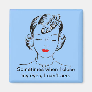 Soms als ik mijn ogen sluit, kan ik niet zien. magneet