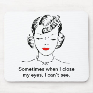 Soms als ik mijn ogen sluit, kan ik niet zien. muismat