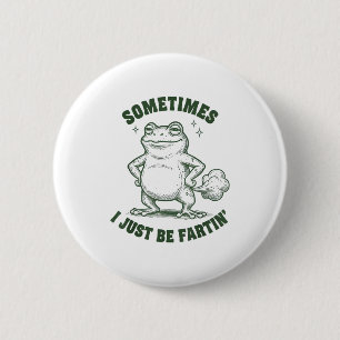 Soms ben ik gewoon een scheet latende kikker humor ronde button 5,7 cm
