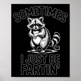 Soms ben ik gewoon een scheet latende wasbeer grap poster