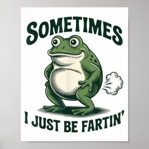 Soms ben ik gewoon een scheetlatende kikker grappi poster