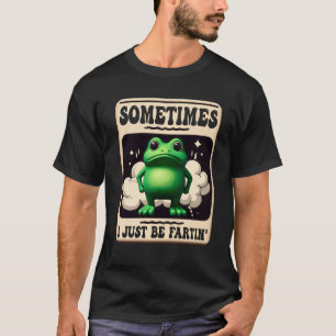 Soms ben ik gewoon Fartin Frog Meme Humor Joke Gr T-shirt