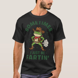 Soms ben ik gewoon farts grappig western cowboy Fr T-shirt