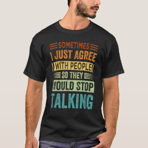 Soms ben ik het eens met mensen die zo sarcastisch t-shirt
