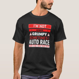 Soms ben ik niet altijd erg benauwd door auto-rast t-shirt