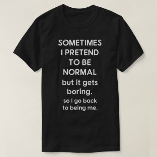Soms ben ik normaal. t-shirt
