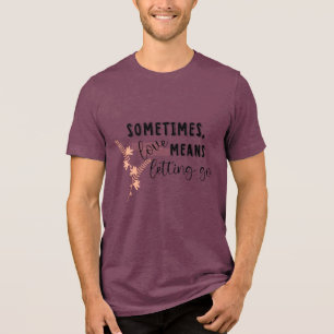 Soms betekent liefde loslaten Tri-Blend shirt