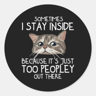 Soms blijf ik binnen omdat het gewoon te veel mens ronde sticker