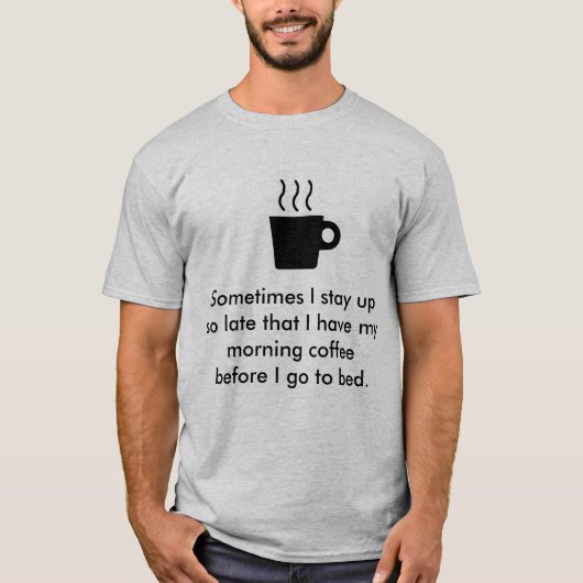 Soms blijf ik zo laat dat ik... t-shirt (Voorkant)