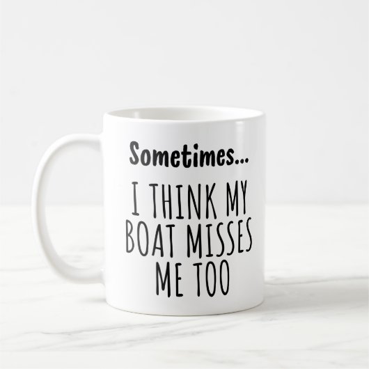 Soms... denk ik dat mijn boot me ook mist koffiemok (Links)