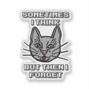 Soms denk ik, maar dan vergeet ik Kattenmeme grap Sticker