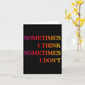 Soms denk ik van niet, grappige filosoof kaart (Gele Bloem)