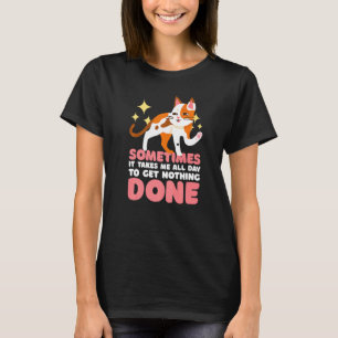 Soms duurt het de hele dag om niets gedaan te krij t-shirt