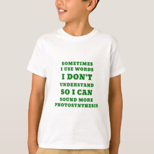 Soms gebruik ik woorden die ik niet begrijp zodat t-shirt