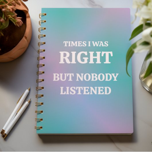 Soms had ik gelijk, maar niemand luisterde notitieboek