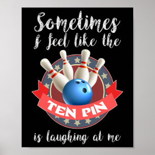 Soms heb ik het gevoel dat tien pins me uitlachen poster