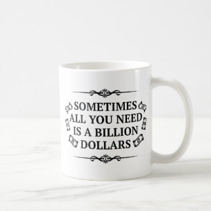 Soms heb je alleen maar een miljard dollar nodig koffiemok