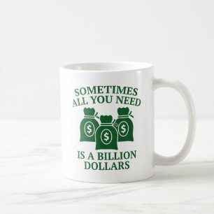 Soms heb je alleen maar een miljard dollar nodig koffiemok