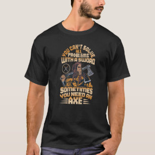Soms heb je een bijl Noordse mythologie Viking nod T-shirt