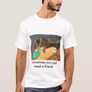 Soms heb je gewoon een vriend nodig t-shirt