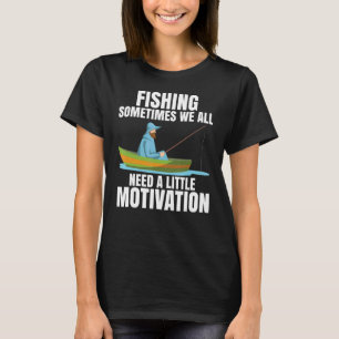 Soms hebben we allemaal een beetje motiverende vis t-shirt