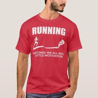 Soms hebben we allemaal een beweegreden nodig t-shirt