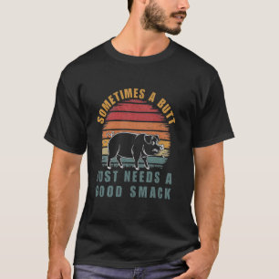 Soms heeft een kont gewoon een goede klap nodig BB T-shirt