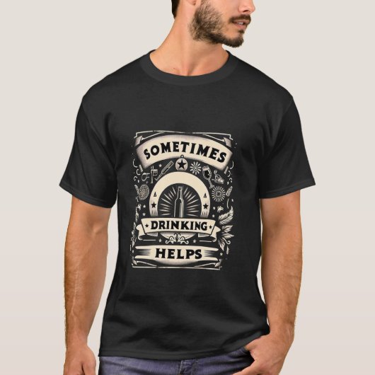 Soms helpt drinken bij feeststress Drinker ---- T-shirt (Voorkant)