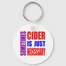 Soms is cider gewoon noodzakelijk sleutelhanger