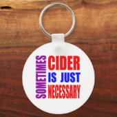 Soms is cider gewoon noodzakelijk sleutelhanger (Voorkant)