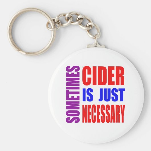 Soms is cider gewoon noodzakelijk sleutelhanger (Voorkant)