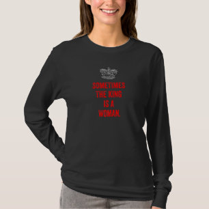 Soms is de koning een vrouw-feminist die door de m t-shirt