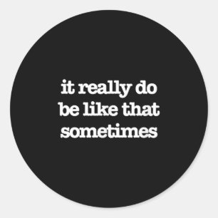 Soms is het echt zo'n Shirt. Dat is het wel. Ronde Sticker