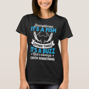 Soms Is Het Een Vis Andere Keren Is Het Een Gezoem T-shirt