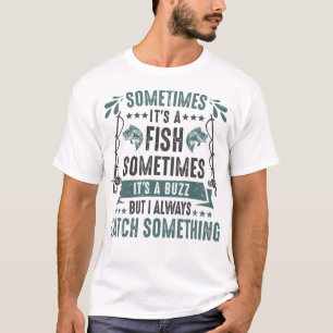 Soms is het een visbuzz - grappige Geviste rod-lie T-shirt